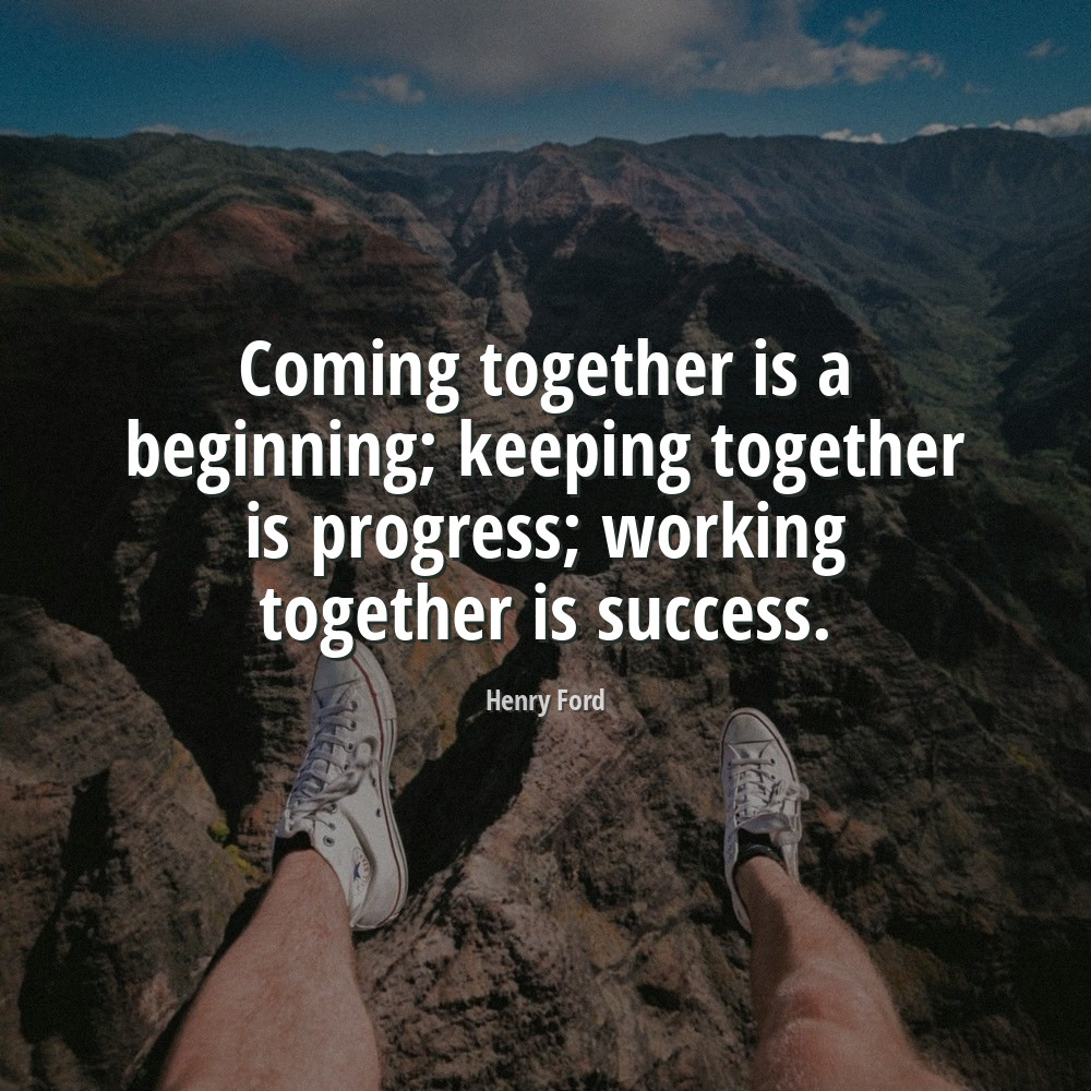 Henry Ford Quote: Coming together is a beginning; keeping together is ...